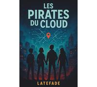 Les Pirates du Cloud: Un roman d’aventure moderne pour les 10-13 ans : du mystère, de l’amitié, des énigmes à résoudre