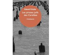 Les pirates juifs des Caraïbes: L'incroyable histoire des protégés de Christophe Colomb