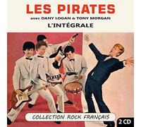 Les Pirates - Les Pirates avec Dany Logan & Tony Morgan : l'Intégrale (Collection Rock Français)