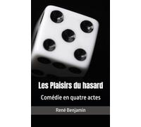 Les Plaisirs du hasard: Comédie en quatre actes (French Edition)