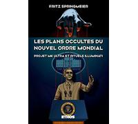 Les plans occultes du Nouvel Ordre Mondial: Projet MK Ultra, bases souterraines secrètes, rituels sataniques Illuminati et 11 septembre 2001