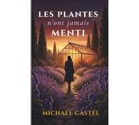 Les Plantes ne mentent jamais: 1 (Les enquêtes de Lucie Sarrazin)