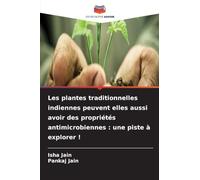 Les plantes traditionnelles indiennes peuvent elles aussi avoir des propriétés antimicrobiennes: une piste à explorer !