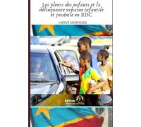 "LES PLEURS DES ENFANTS ET LA DÉLINQUANCE URBAINE INFANTILE ET JUVÉNILE EN RDC: Essai socio-politique