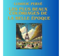 LES PLUS BEAUX COLORIAGES DE LA BELLE EPOQUE