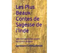 Les Plus Beaux Contes de Sagesse de l’Inde: Sélection de contes qui ont bercé mon enfance