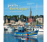 Les plus beaux ports de Bretagne: De Cancale à Pornic