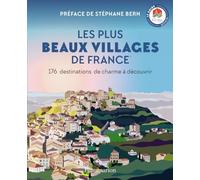 Les Plus Beaux Villages de France: 176 destinations de charme à découvrir