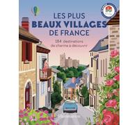 Les plus beaux villages de France: 184 destinations de charme à découvrir