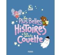Les plus belles histoires à lire sous la couette (HISTOIRES DU SOIR)