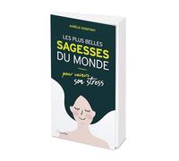 Les plus belles sagesses du monde pour vaincre son stress