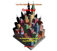 Les Plus Belles Villes du Monde à Colorier - Se Détendre en Coloriant pour Adultes: Livre de Coloriage pour Adultes - Magnifiques Paysages Urbains ... | Métropoles à Colorier en Grand Format