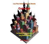 Les Plus Belles Villes du Monde à Colorier - Se Détendre en Coloriant pour Adultes: Livre de Coloriage pour Adultes - Magnifiques Paysages Urbains ... | Métropoles à Colorier en Grand Format