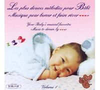 Les Plus Douces Melodies - Les Plus Douces Melodies Pour Bebe Vol 1