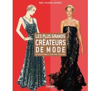 Les plus grands créateurs de mode: De Coco Chanel à Jean Paul Gaultier