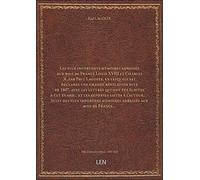 Les plus importants mémoires adressés aux rois de France Louis XVIII et Charles X , par Paul Lacoste
