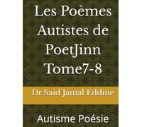 Les Poèmes Autistes de PoetJinn Tome7-8: Autisme Poésie