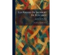 Les poesies de Jausbert de Puycibot: troubadour du XIIIe siecle