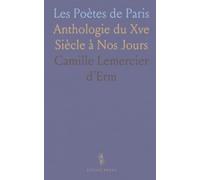 Les Poètes de Paris: Anthologie du Xve Siècle à Nos Jours
