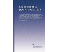 Les poètes et la poésie, 1912-1914: La connaissance poétique--Le choix d'un sujet, Sur la sincérité des poètes--De l'orgueil--De l'éclectisme--Petit ... de la prosodie--Les poètes. Ouvrage revu...