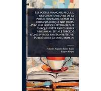 Les poëtes français; recueil des chefs-d'oeuvre de la poÃ(c)sie française depuis les origines jusqu'Ã nos jours. Avec une notice littÃ(c)raire sur ... introd. par Sainte-Beuve. PubliÃ(c) ssous