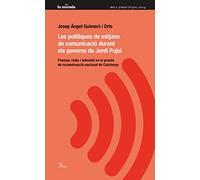Les Polítiques De Mitjans De Comunicación Durant Els Governs De Jordi Pujol: Premsa, ràdio i televisió en el procés de construcció nacional de Catalunya (MIRADA (LIT))