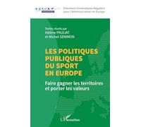 Les politiques publiques du sport en Europe: Faire gagner les territoires et porter les valeurs (Entretiens Universitaires Réguliers Pour l'Administration En Europe)