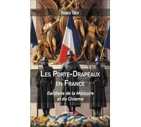 Les Porte-Drapeaux en France: Gardiens de la Mémoire et du Civisme