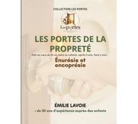Les portes de la propreté: Guide d'observation et d'accompagnement de la propreté et de l'incontinence chez l'enfant (Collection Les portes)