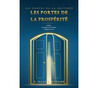 LES PORTES DE LA PROSPÉRITÉ: Du dedans vers le dehors - Livre 3 (Les Portes de la Destinée - En 4 Volumes)