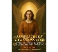 Les Portes de la Renaissance: Le voyage éternel de l’âme à travers ses incarnations (L’Âme en lumière)