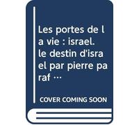 Les portes de la vie : israël. le destin d'israël par pierre paraf et terre d'amour et de feu de joseph kessel