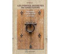 Les portes secrètes du Sanctuaire: Témoignage d'un chercheur de Vérité