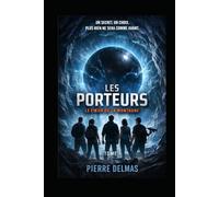 LES PORTEURS - Un roman de science-fiction sur l’intelligence artificielle et le destin de l’humanité.