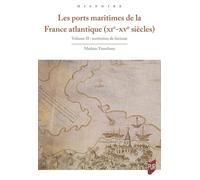 Les ports maritimes de la France atlantique (XIe-XVe siècles): Volume 2, Territoires de fortune