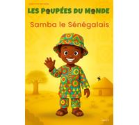 Les Poupées du Monde - Samba le Sénégalais: Livre enfant éducatif dès 6 ans - Voyage et découverte du Sénégal