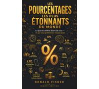 Les pourcentages les plus étonnants du monde: Ce que les chiffres disent de nous - et que nous préférerions ne pas savoir
