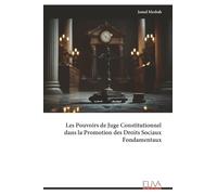 Les Pouvoirs de Juge Constitutionnel dans la Promotion des Droits Sociaux Fondamentaux