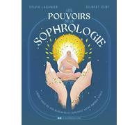 Les pouvoirs de la sophrologie: Libérez-vous de vos blocages et déployez votre énergie vitale