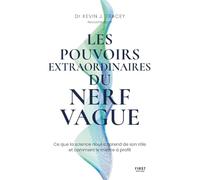 Les pouvoirs extraordinaires du nerf vague: Ce que la science nous apprend de son rôle et comment le mettre à profit