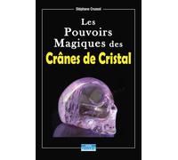 Les pouvoirs magiques des crânes de cristal