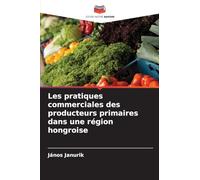 Les pratiques commerciales des producteurs primaires dans une région hongroise