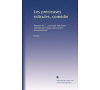 Les précieuses ridicules, comédie: Nouvelle éd. ... suivie des Précieuses ridicules par l'image (illustrations documentaires)