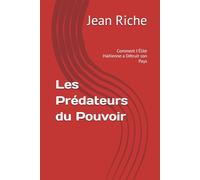 Les Prédateurs du Pouvoir: Comment l'Élite Haïtienne a Détruit son Pays