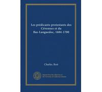 Les prédicants protestants des Cévennes et du Bas-Languedoc, 1684-1700 (v.2)