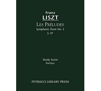 Les Préludes (Symphonic Poem No.3), S.97: Study score (Franz Liszt - Symphonic Poems)