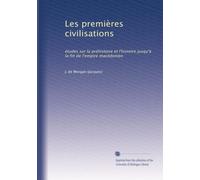 Les premières civilisations: études sur la préhistoire et l'histoire jusqu'à la fin de l'empire macédonien