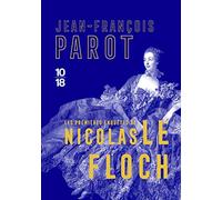 Les premières enquêtes de Nicolas Le Floch: L'énigme des Blancs-Manteaux ; L'homme au ventre de plomb ; Le fantôme de la rue royale