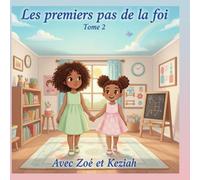 Les premiers pas de la foi avec Zoé et Keziah Tome 2