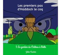 Les premiers pas d'Haddock le coq: 2. Le gardien du Château à Motte